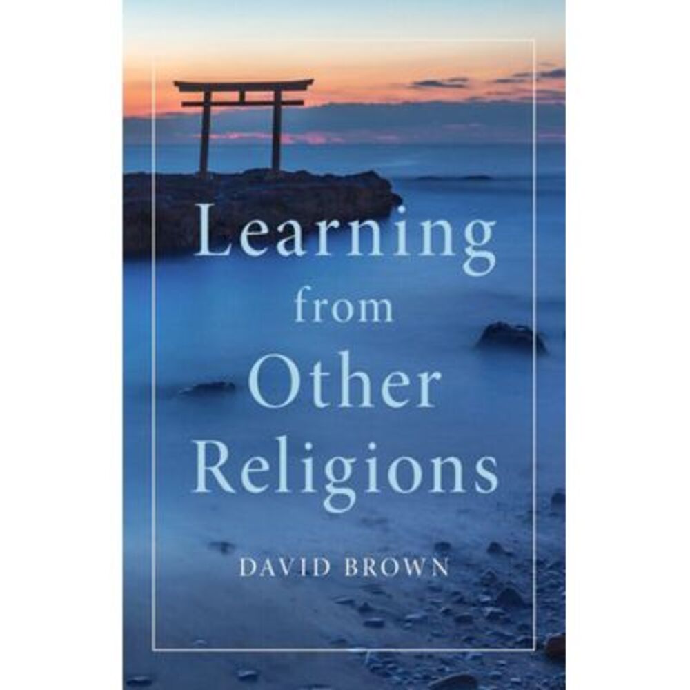 Learning from Other Religions -- David Brown